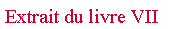 Zone de Texte: Extrait du livre VII                                  