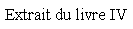 Zone de Texte: Extrait du livre IV