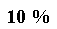 Zone de Texte: 10 % 