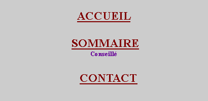 Zone de Texte:    ACCUEIL    SOMMAIREConseill      CONTACT
